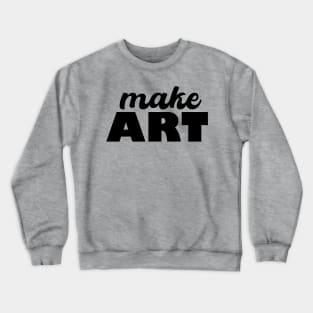 Make ART Crewneck Sweatshirt